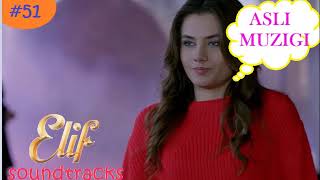 Elif soundtracks #2020 - Asli Muzigi ( #51 )