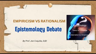 Epistemology Debate: Empiricism vs Rationalism - Remastered by Prof. Joe Coquilla, EdD