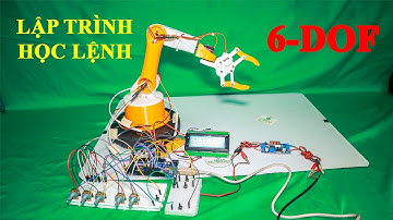 CÁNH TAY ROBOT 6 BẬC - LẬP TRÌNH HỌC LỆNH