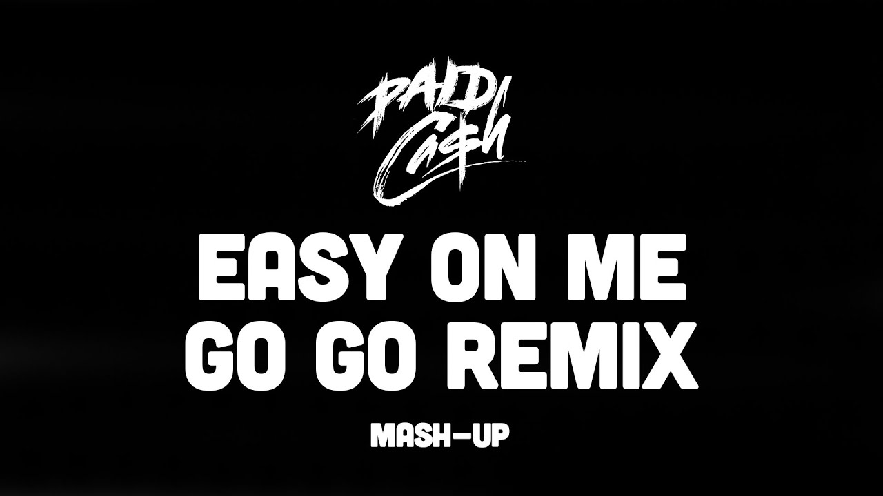 Easy On Me Vs Go Go Remix Paid Cash Mash Up 2022 YouTube Easy on me vs go go remix paid cash mash up 2022 youtube