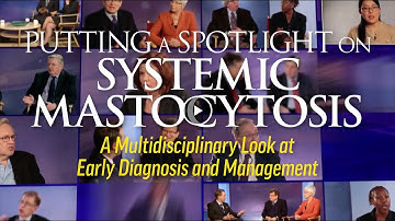 Putting Spotlight on Systemic Mastocytosis: Multidisciplinary Look at Early Diagnosis and Management