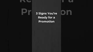 3 Signs Youre Ready For A Promotion.