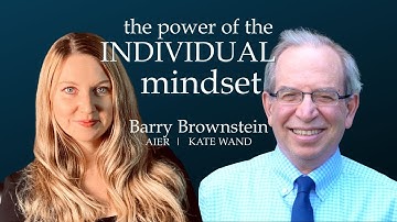 The Power Of The Individual Mindset | Prof. Barry Brownstein & Kate Wand