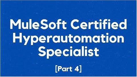 MuleSoft Certified Hyperautomation Specialist [Part 4] | Questions | Certification | Practice Exam