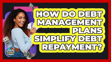 How Do Debt Management Plans Simplify Debt Repayment?
