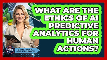 What Are The Ethics Of AI Predictive Analytics For Human Actions? - Marketing and Advertising Guru