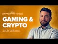 Josh Williams: Opportunities for Crypto in Gaming