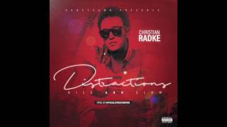 Christian Radke - "Distractions" (Nice and Slow) [Prod. by OfficialStreetEmpire]