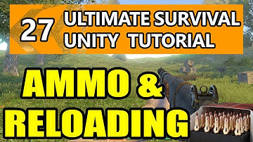 27. Unity Tutorial - Ammo & Reload redone for Ultimate Survival