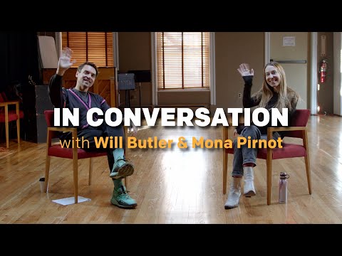 IN CONVERSATION with Will Butler & Mona Pirnot
