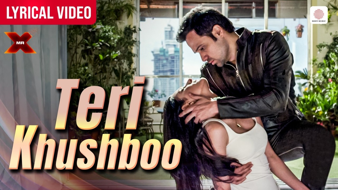 Arijit Singh - Teri Khushboo - Lyrical Video | Emraan Hashmi, Amyra | Jeet Gannguli | Mr. X