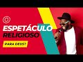 ESPETÁCULO RELIGIOSO