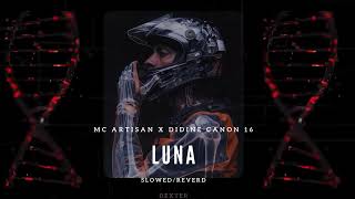 Mc Artisan - Luna Ft Didine Canon 16 (SLOWED/REVERB)