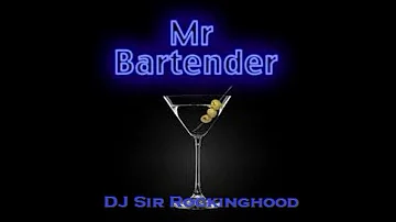 DJ Sir Rockinghood Presents: Mr Bartender