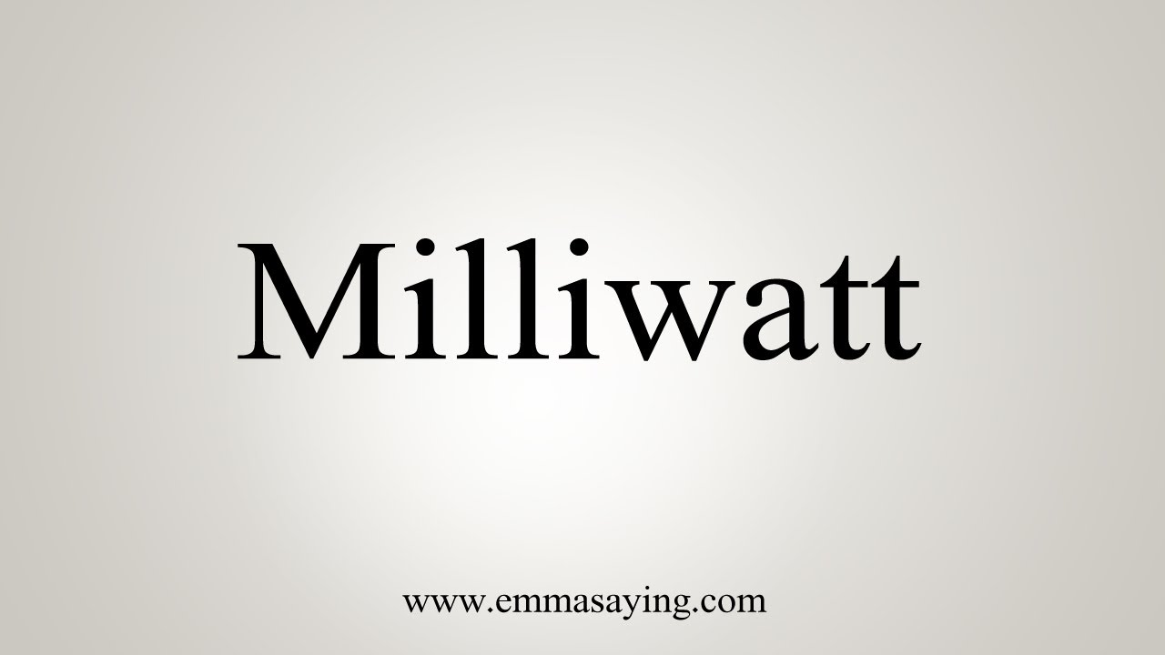 How To Say Milliwatt