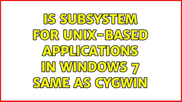 Is Subsystem for UNIX-based Applications in Windows 7 same as cygwin (2 Solutions!!)