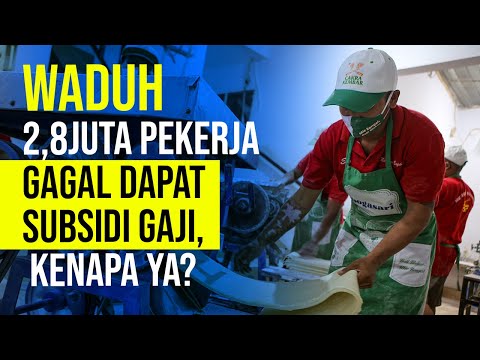 Waduh! 2,8 Juta Pekerja Gagal Dapat Subsidi Gaji, Kenapa Ya?