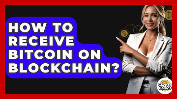 How to Receive Bitcoin on Blockchain? - CryptoBasics360.com