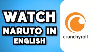 How To Watch Naruto Shippuden In English on Crunchyroll (2025 Guide)
