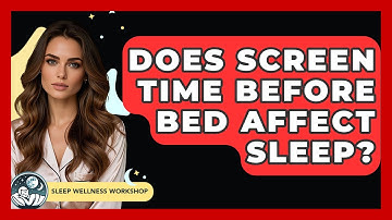 Does Screen Time Before Bed Affect Sleep? - Sleep Wellness Workshop