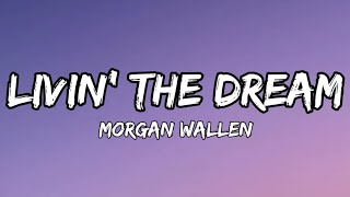 Morgan Wallen - Livin’ The Dream  (lyrics)