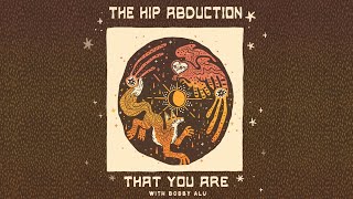 The Hip Abduction ft. Bobby Alu - That You Are (Official Audio)
