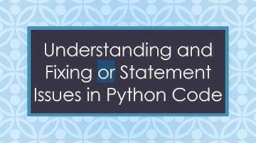 Understanding and Fixing or Statement Issues in Python Code