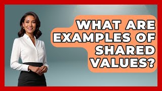 What Are Examples Of Shared Values? - Better Family Relationships