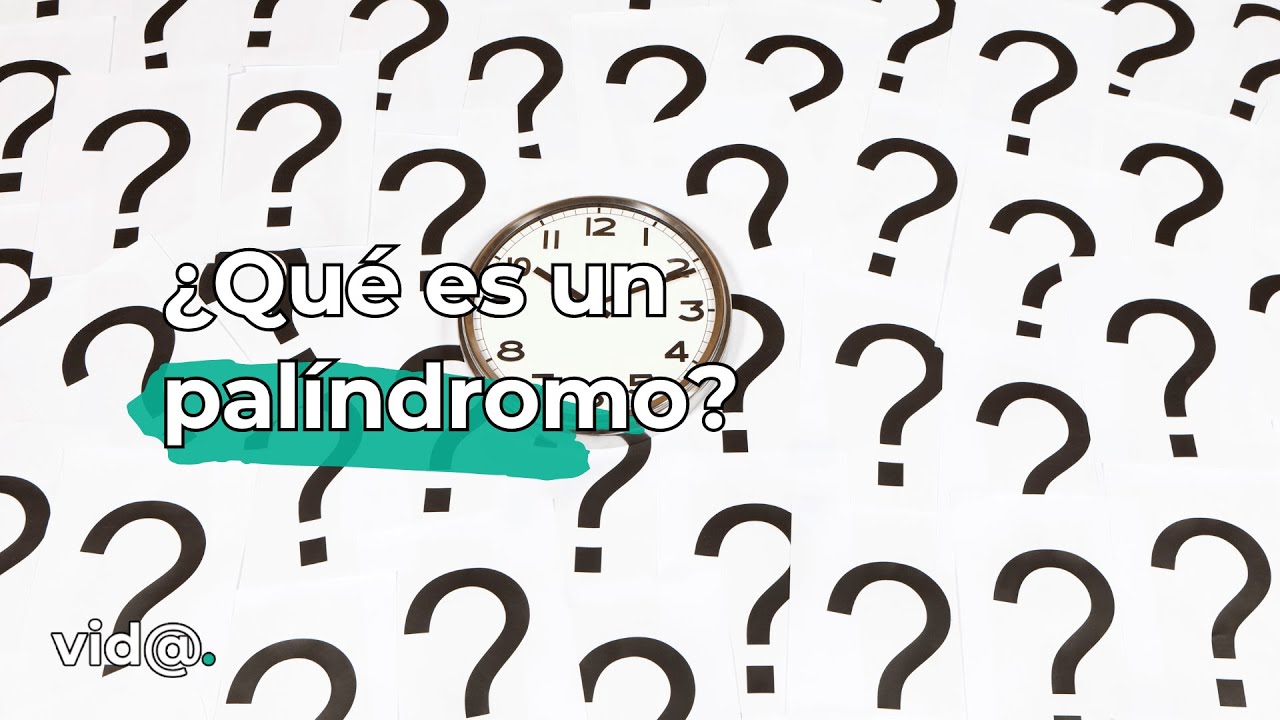 ¿Qué es un palíndromo? Las palabras que se leen igual al derecho y al revés 