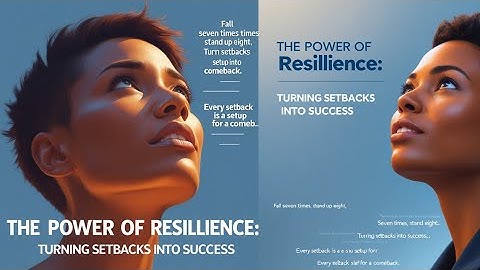 THE POWER OF RESILIENCE: Turning Setbacks Into Success