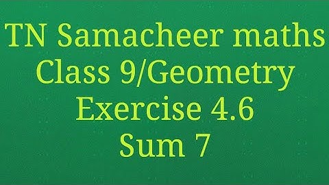 Sum 7 Exercise 4.6 Class 9 Geometry Tamilnadu Samacheer maths Nithyaganesh Maths