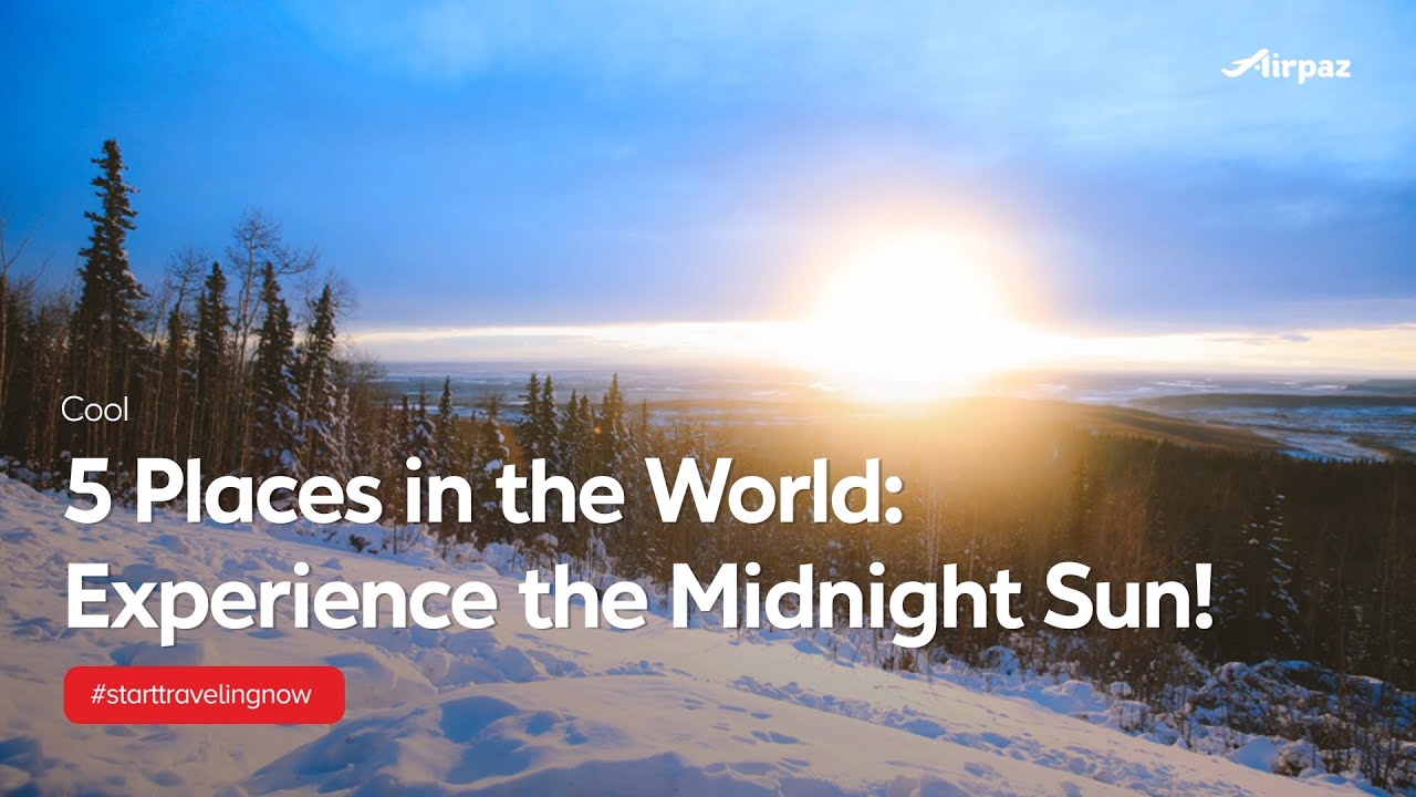 5 Places Where You Can Experience the Midnight Sun