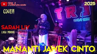 MANANTI JAWE CINTO || SARAH LIY || LAGU MINANG LIVE ORGEN TUNGGAL || TRJ LIVE MUSIC .hp 085263435685