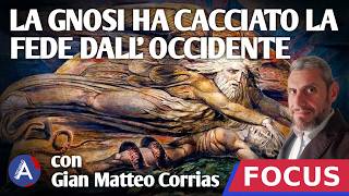 LA GNOSI HA CACCIATO LA FEDE DALL'OCCIDENTE. Con Gian Matteo Corrias.