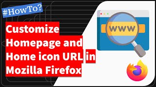 Firefox: Customize Homepage Address and Home icon URL on Computer