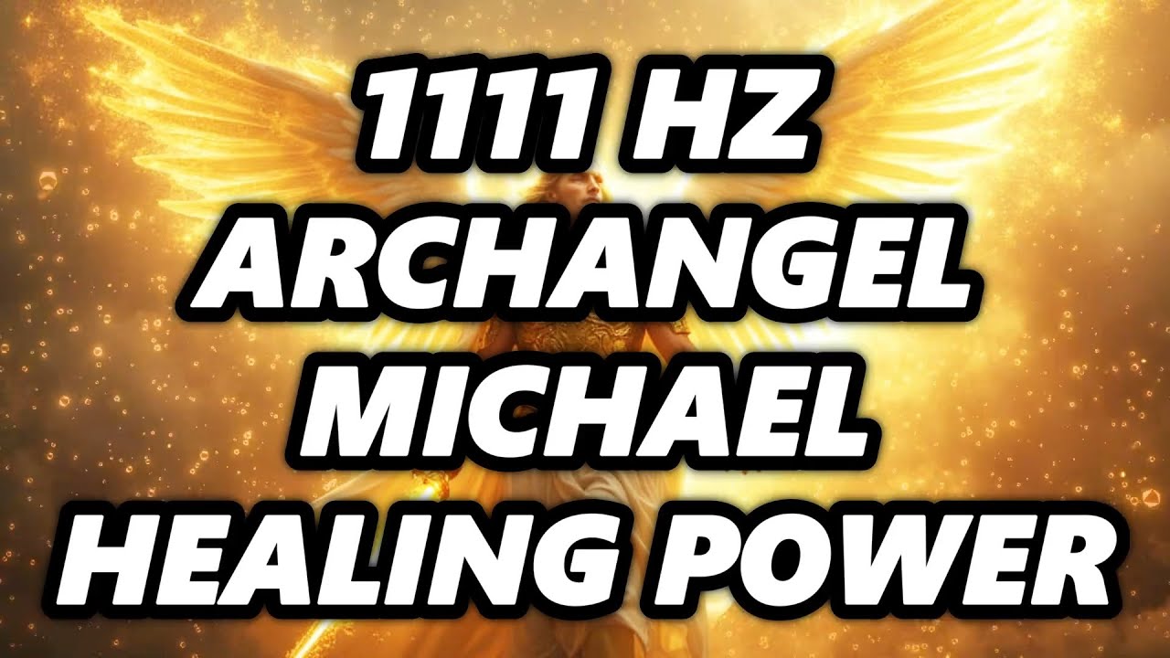 1111 Hz Archangel Michael Miracle Healing Frequency [Instant Relief ...