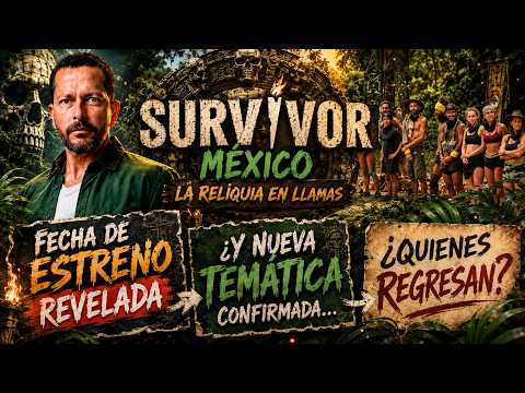 FECHA DE ESTRENO Y NUEVA TEMATICA DE LA NUEVA TEMPORADA DE SURVIVOR MÉXICO REVELADAS!!