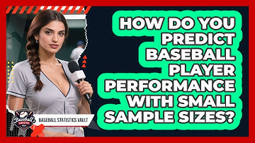 How Do You Predict Baseball Player Performance With Small Sample Sizes? - Baseball Statistics Vault