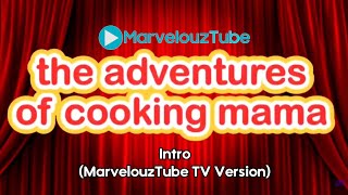 The Adventures Of Cooking Mama Intro Marvelouztube Tv Version