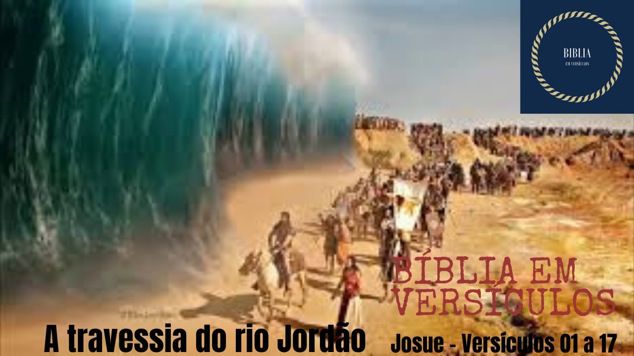 A travessia do rio Jordao Josue Capítulo 03 Versículos 01:17 | Bíblia ...
