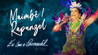 Daniela Mercury - Maimbê/Rapunzel (Eu Sou o Carnaval Ao Vivo)