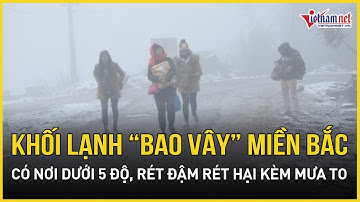 Khẩn: Khối không khí lạnh khổng lồ “bao vây” miền Bắc, có nơi dưới 5 độ, rét đậm rét hại kèm mưa to