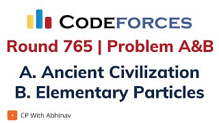 Problem A&B | Codeforces Round 765 | A. Ancient Civilization | B. Elementary Particles | Solution