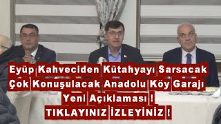 Eyüp Kahveci̇den Kütahyayi Sarsacak Çok Konuşulacak Anadolu Garaji Açiklamasi