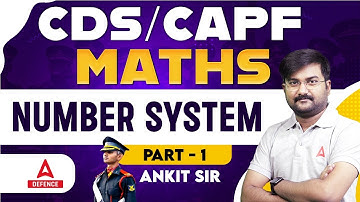 CDS/CAPF Maths Classes 2024 | Maths Number System ( Part - 1 ) | Maths By Ankit Sir