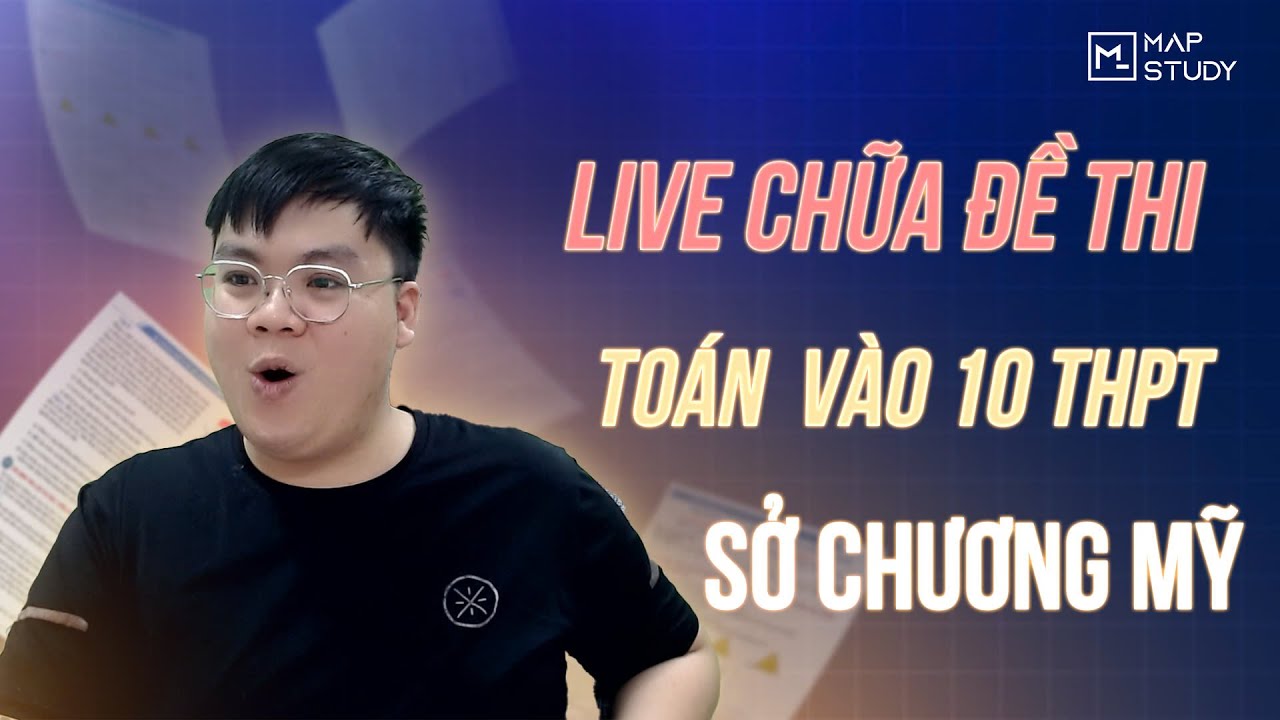 TOÁN 9 | Live chữa chi tiết đề Toán 10 - Lần 4 năm 2025 - 2026 | Chương Mỹ - Hà Nội