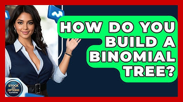 How Do You Build A Binomial Tree? - Stock and Options Playbook