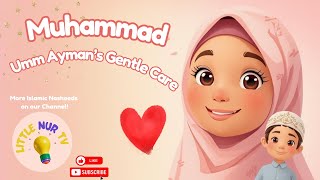 Muhammad – Umm Ayman’s Gentle Care | Islamic Kids Nasheed (No Music) screenshot 5