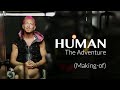 HUMAN The Adventure (Making-of)