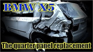 BMW X5. The quarter panel replacement. Замена заднего крыла.